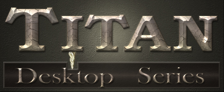 The Titan Desktop  (coming soon)